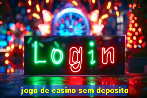 jogo de casino sem deposito