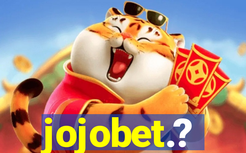 jojobet.?