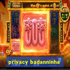 privacy badanninha