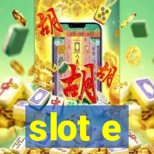 slot e