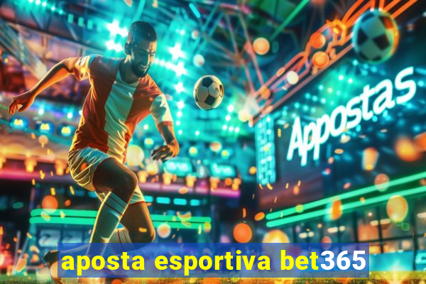 aposta esportiva bet365