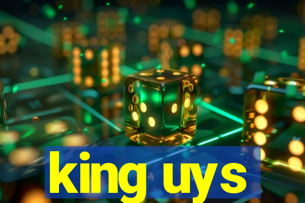 king uys