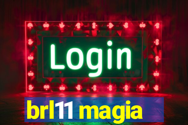 brl11 magia