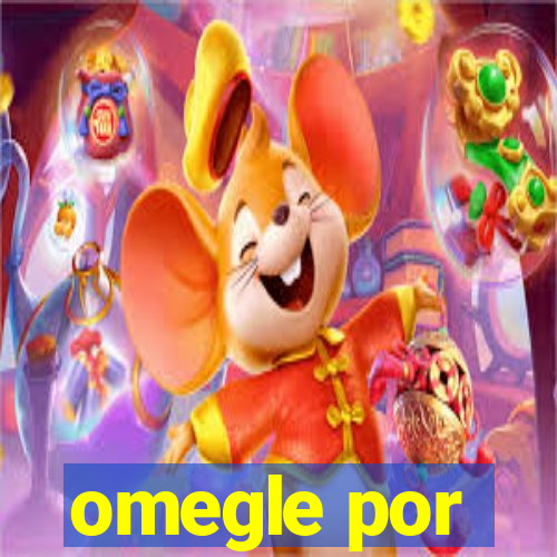 omegle por