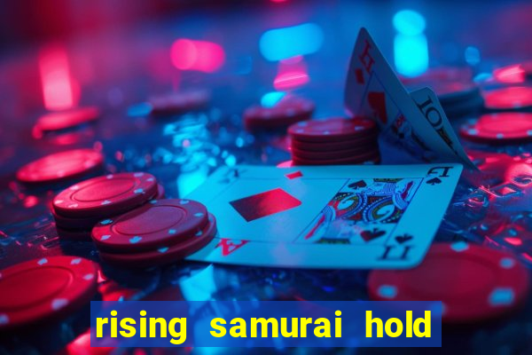 rising samurai hold and win slot