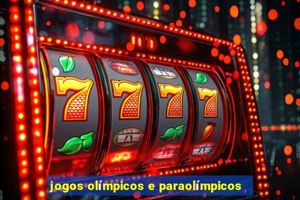 jogos olímpicos e paraolímpicos