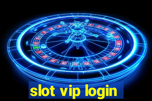 slot vip login