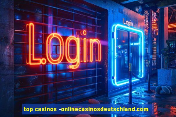 top casinos -onlinecasinosdeutschland.com