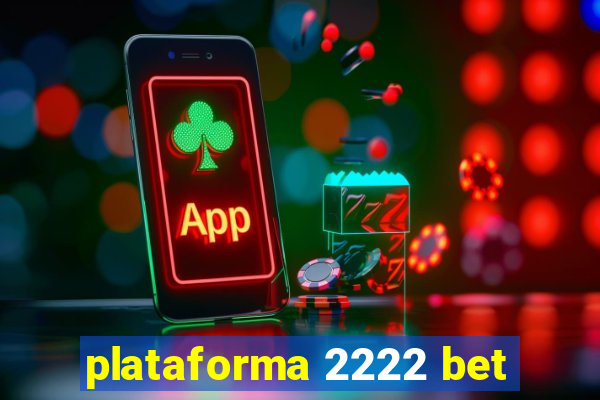 plataforma 2222 bet