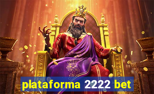 plataforma 2222 bet