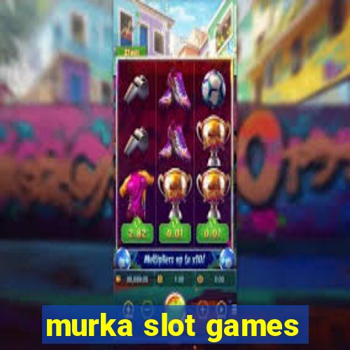 murka slot games