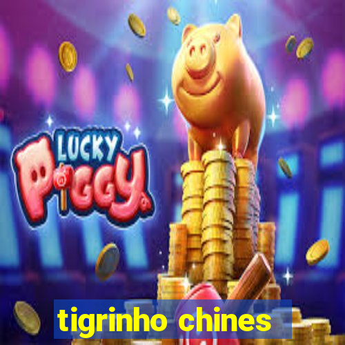 tigrinho chines