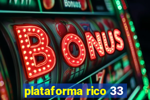 plataforma rico 33