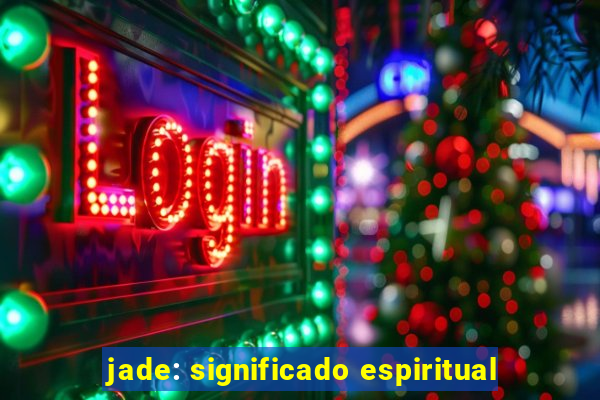 jade: significado espiritual