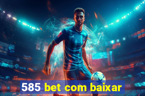 585 bet com baixar