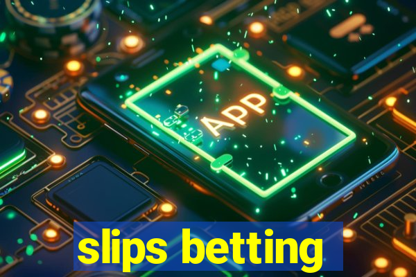 slips betting