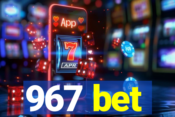 967 bet