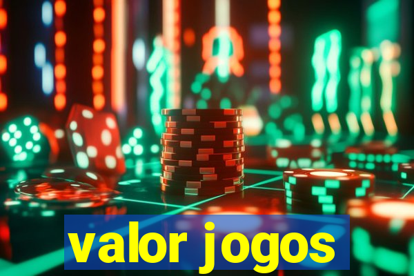 valor jogos