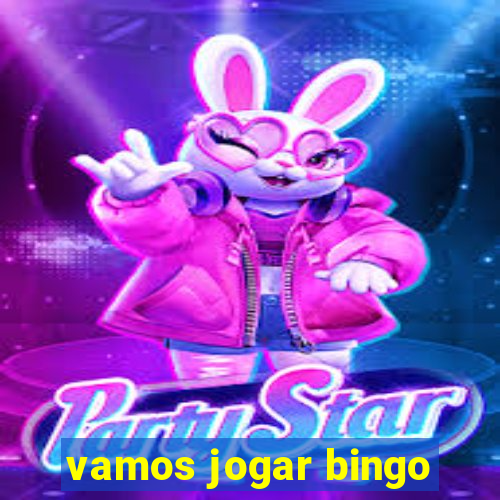 vamos jogar bingo