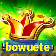 bowuete