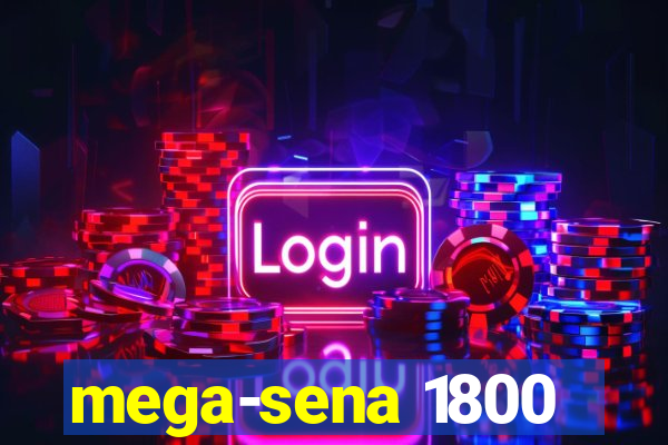 mega-sena 1800