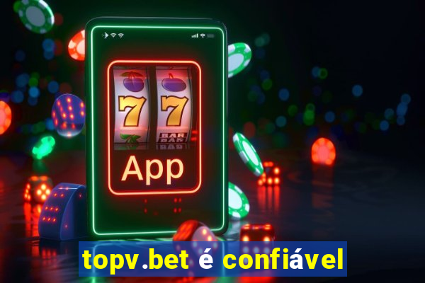 topv.bet é confiável