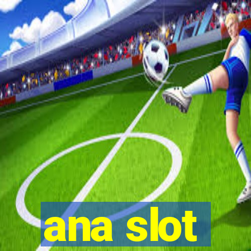 ana slot