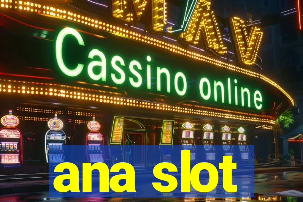 ana slot