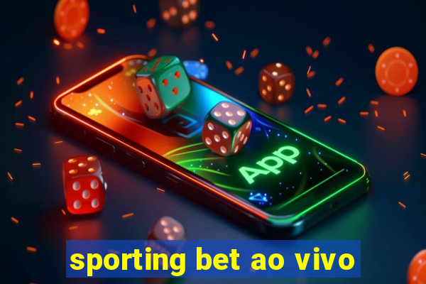 sporting bet ao vivo