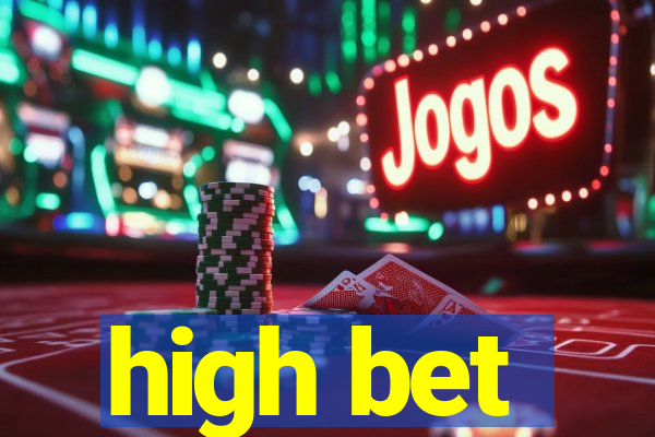 high bet