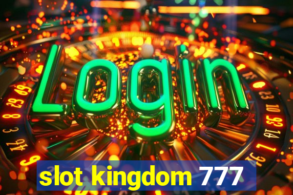 slot kingdom 777