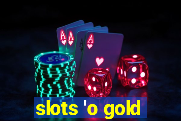 slots 'o gold