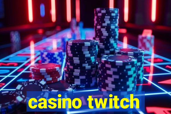 casino twitch