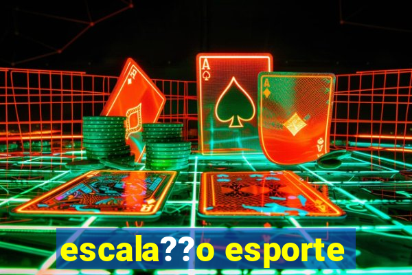 escala??o esporte