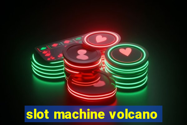 slot machine volcano