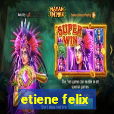 etiene felix