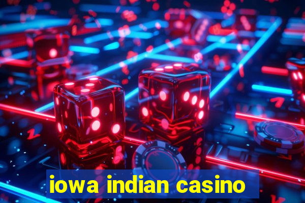 iowa indian casino