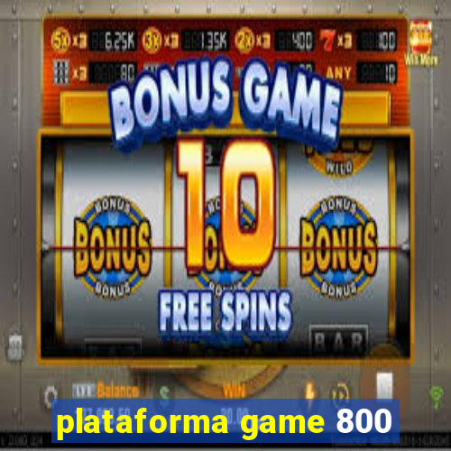 plataforma game 800