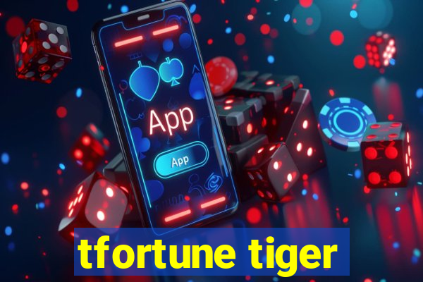 tfortune tiger