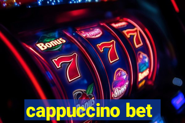 cappuccino bet