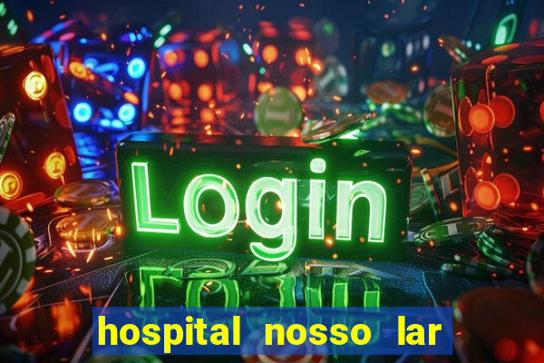 hospital nosso lar fortaleza telefone