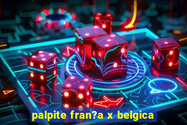 palpite fran?a x belgica