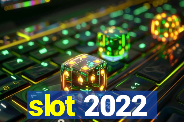 slot 2022