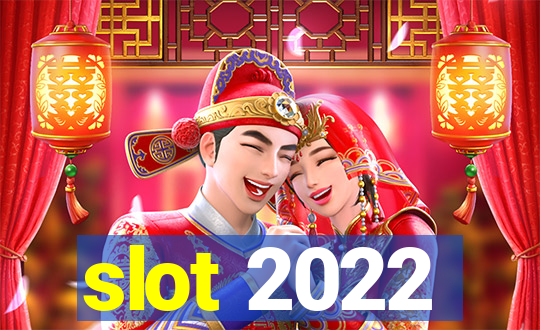 slot 2022