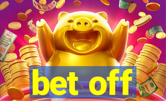 bet off