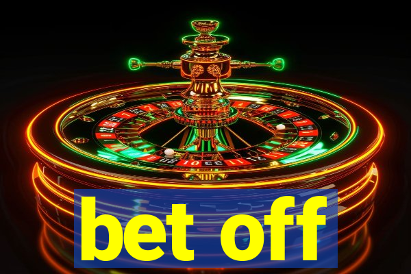 bet off