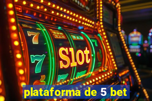 plataforma de 5 bet