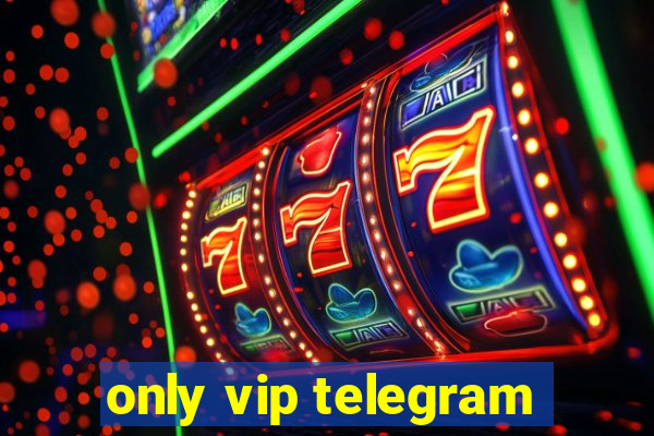 only vip telegram