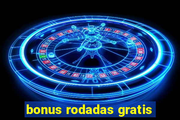 bonus rodadas gratis