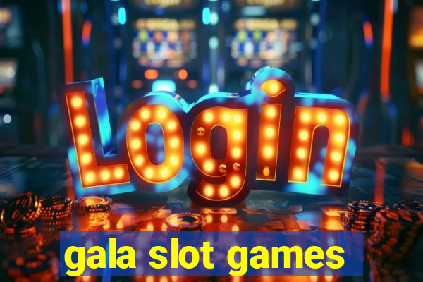 gala slot games